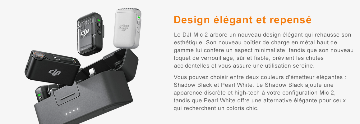 Vous pouvez choisir entre deux couleurs d'émetteur élégantes : Shadow Black et Pearl White. [3] Le Shadow Black ajoute une apparence discrète et high-tech à votre configuration Mic 2, tandis que Pearl White offre une alternative élégante pour ceux qui recherchent un coloris chic.